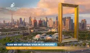 Dubai Visa In 24 Hours | Dubai Urgent Visa Blog Banner by Dubai Visit Visa