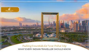 Dubai packing list for Indian travellers | What to pack for Dubai trip blog banner by dubai visit visa