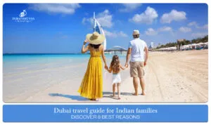 Dubai travel guide for Indian families | plan a Dubai trip from India blog banner by dubai visit visa