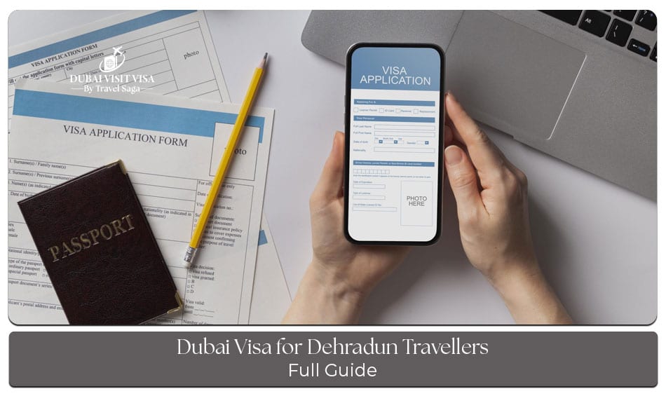 Dubai visa application process for travellers from Dehradun visiting the UAE