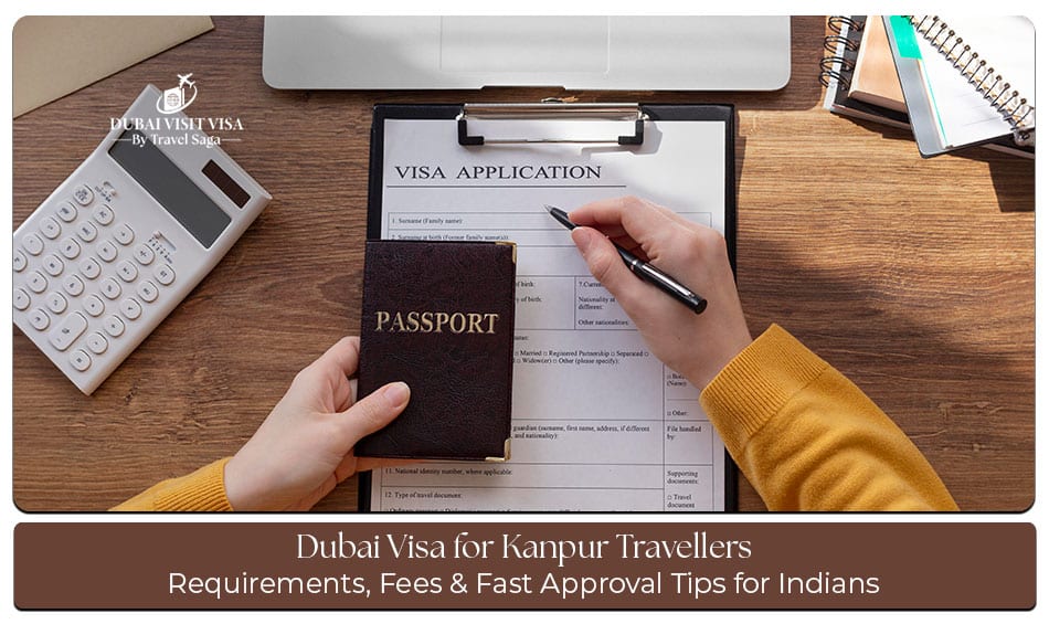 Dubai visa for Kanpur travellers with application requirements and travel guidance