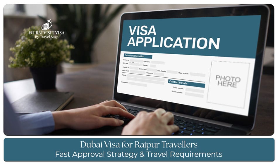 Dubai visa application guide for travellers from Raipur planning a trip to Dubai.