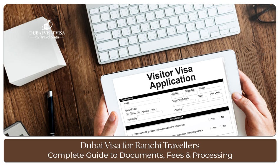 Dubai visa application process for travellers from Ranchi visiting the UAE